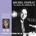 Michel Onfray - Contre-histoire de la philosophie (Volume 18.1) - Le siècle du nihilisme II - Volumes 1 à 6.