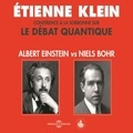 Henri-Pierre Tavoillot et Etienne Klein - Le débat quantique. Albert Einstein vs. Niels Bohr - Conférence d'Etienne Klein à la Sorbonne.