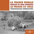 René Chaillou et  Collectif - La France rurale. Paroles de gens modestes au premier XXe siècle - Témoignages enregistrés.
