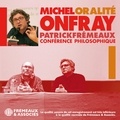 Michel Onfray et Patrick Fremeaux - Oralité - Conférence philosophique de 3h30.
