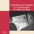 Jean-François Sirinelli - Histoire de France (Volume 8) - La France du XXe siècle. La Ve République de 1958 à nos jours.