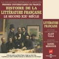 Alain Viala et Daniel Mesguich - Histoire de la littérature française (Volume 6) - Le second XIXe siècle - Presses Universitaires de France.