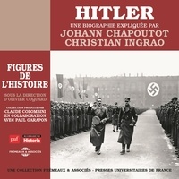 Johann Chapoutot et Christian Ingrao - Hitler. Une biographie expliquée - Figures de l'Histoire sous la direction d'Olivier Coquard.