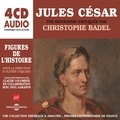 Christophe Badel - Jules César. Une biographie expliquée.