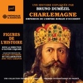 Bruno Dumézil - Charlemagne. Empereur de l'Empire romain d'Occident : Une biographie expliquée.