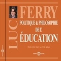 Luc Ferry - Politique et philosophie de l'éducation.