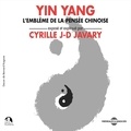 Cyrille J.-D. Javary - Yin Yang - La dynamique du monde.