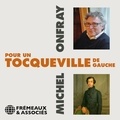 Michel Onfray - Pour un Tocqueville de gauche.