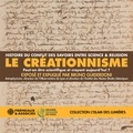 Bruno Guiderdoni - Le Créationnisme – Histoire du conflit des savoirs entre science et religion.