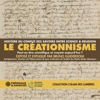 Bruno Guiderdoni - Le Créationnisme – Histoire du conflit des savoirs entre science et religion.
