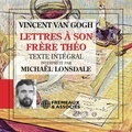 Vincent Van Gogh et Michael Lonsdale - Lettres à son frère Théo.