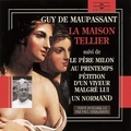 Guy De Maupassant et Paul Desalmand - La maison Tellier - Pétition d'un voyeur malgré lui - Le père Milon - Au printemps - Un normand.