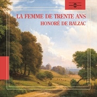 Honoré de Balzac et Pascal Monge - La femme de trente ans.