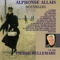 Alphonse Allais et Pierre Bellemare - Nouvelles.