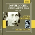 Louise Michel - Lettres à Victor Hugo - 1850-1879.