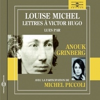 Louise Michel et Anouk Grinberg - Lettres à Victor Hugo.