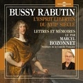 Bussy Rabutin et Marcel Bozonnet - L'esprit libertin du XVIIe siècle. Lettres et mémoires - Lettres et mémoires.