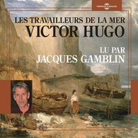 Victor Hugo et Jacques Gamblin - Les travailleurs de la mer.