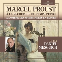 Marcel Proust et Daniel Mesguich - À la recherche du temps perdu (Volume 2) - À l'ombre des jeunes filles en fleurs.