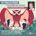 Chiara Pastorini et François Morel - La Philosophie racontée aux enfants (vol. 1) - Une rencontre avec Socrate, Platon....
