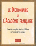  Académie française - Le dictionnaire de l'Académie française. - La série complète des huit éditions en texte intégral, CD-ROM.