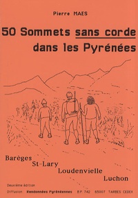 Pierre Maes - 50 Sommets sans corde dans les Pyrénées - Barèges, Saint-Lary, Loudenvielle, Bagnères-de-Luchon.