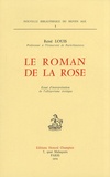 René Louis - Le Roman de la Rose - Essai d'interprétation de l'allégorisme érotique.