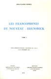 Jean-Claude Vernex - Les francophones du Nouveau-Brunswick - Géographie d'un groupe ethnoculturel minoritaire, 2 volumes.