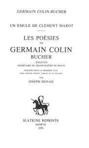 Germain Colin-Bucher et Joseph Denais - Les poésies de Germain Colin-Bucher, angevin, secrétaire du grand-maître de Malte. - Un émule de Clément Marot. (1890)..