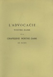  Anonyme - L'advocacie Nostre-Dame et la chapelerie de Nostre-Dame de Baiex - Poème normand du XIVe siècle.