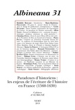 Mathilde Bernard - Albineana N° 31/2019 : Paradoxes d’historiens : les enjeux de l'écriture de l'histoire en France (1560-1630).