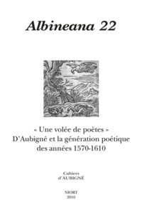  Anonyme - Revue albineana n 22. une volee de poetes. d'aubigne et la generation poetique des annees 1570-1610.