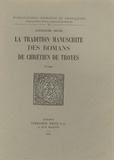 Alexandre Micha - La tradition manuscrite des romans de Chrétien de Troyes.