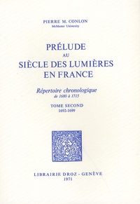 Pierre M. Conlon - Prélude au siècle des Lumières en France - Répertoire chronologique Tome 2, 1692-1699.