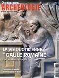 Christian Vernou et Simone Deyts - Les Dossiers d'Archéologie N° 369, Mai-juin 2015 : La vie quotidienne en Gaule romaine racontée en images.