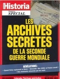 Sébastien Albertelli et Grégory Auda - Historia Hors-série N° 33, janvier-février 2017 : Les archives secrètes de la Seconde Guerre mondiale.