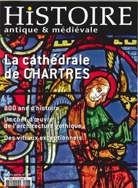  Collectif - Histoire antique et médievale  : Chartres, modèle du gothique.