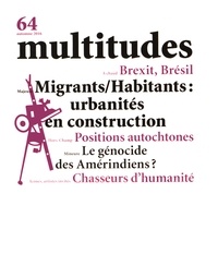 Yves Citton et Yann Moulier Boutang - Multitudes N° 64, automne 2016 : Migrants/Habitants : urbanité en construction.