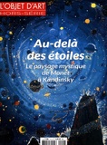 Clara Pacquet - L'objet d'art hors-série N° 111, mars 2017 : Au-delà des étoiles - Le paysage mystique de Monet à Kandinsky.