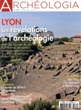 Jeanne Faton - Archéologia N° 562, février 2018 : Lyon - Les révélations de l'archéologie.