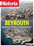  Collectif - Historia Hors-série N° 10, juin 2019 : Beyrouth histoire d'une renaissance.