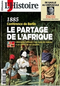 Héloïse Kolebka et Claude Perdriel - L'Histoire N° 477, novembre 2020 : 1885 Conférence de Berlin - Le partage de l'Afrique.