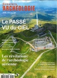 Jeanne Faton - Les Dossiers d'Archéologie N° 406, juillet-août 2021 : Le passé vu du ciel.