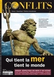 Jean-Baptiste Noé - Conflits N° 4, janvier-février-mars 2015 : Qui tient la mer, tient le monde.