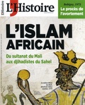 Héloïse Kolebka - L'Histoire N° 501, novembre 2022 : L'Islam Africain - Du Sultanat du Mali aux djihadistes du Sahel.