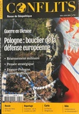 Jean-Baptiste Noé - Conflits N° 51, mai-juin 2024 : Guerre en Ukraine : Pologne, bouclier de la défense européenne.