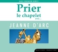  Beatitudes (Editions des) - Prier le chapelet avec... Jeanne d'Arc - Dieu premier servi !. 1 CD audio MP3