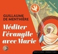 Guillaume de Menthière - Méditer l'évangile avec Marie. 1 CD audio MP3