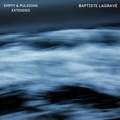 Baptiste Lagrave - Empty / pulsions extended. 1 CD audio