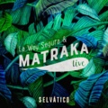  Live Matraka - Selvatico. 1 CD audio